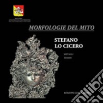 Morfologie del mito. Ediz. illustrata libro di Lo Cicero Stefano; Cipolla G. (cur.)