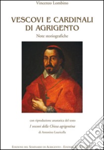 Vescovi e cardinali di Agrigento. Note storiografiche libro di Lombino Vincenzo