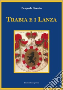 Trabia e i Lanza libro di Sinesio Pasquale