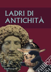 Ladri di antichità libro di Raffiotta S. (cur.); Modeo S. (cur.)