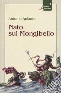 Nato sul Mongibello libro di Aniante Antonio; Sgroi A. (cur.)