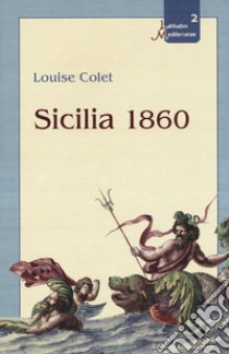 Sicilia 1860 libro di Colet Louise; Urbani B. (cur.)