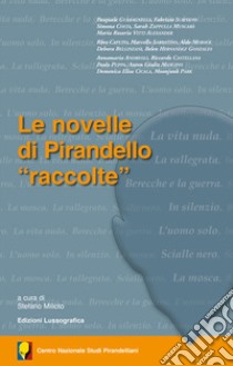 Le novelle di Pirandello «raccolte» libro di Mlioto S. (cur.)