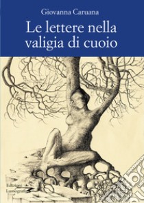 Le lettere nella valigia di cuoio. Nuova ediz. libro di Caruana Giovanna