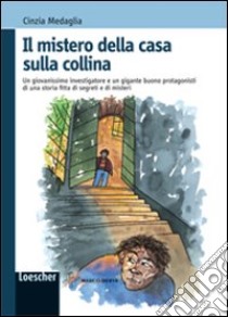 Il mistero della casa sulla collina. Con espansione online libro di MEDAGLIA CINZIA