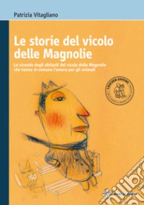 Le storie del vicolo delle magnolie. Con espansione online libro di Vitagliano Patrizia