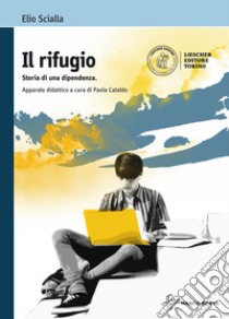 Il rifugio. Storia di una dipendenza. Con espansione online libro di Scialla Elio