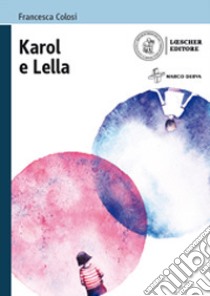 Karol e Lella. Con e-book. Con espansione online libro di Colosi Francesca