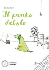 Punto debole. Con espansione online (Il) libro di Vittani Donata