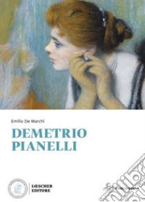 Demetrio Pianelli. Con espansione online libro di De Marchi Emilio