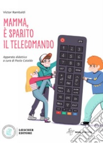 Mamma, è sparito il telecomando libro di Rambaldi Victor