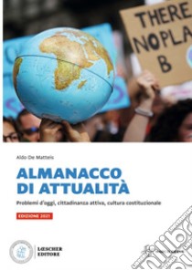 Almanacco di attualità. Problemi d'oggi, cittadinanza attiva, cultura costituzionale. Per la Scuola media. Con e-book. Con espansione online libro di DE MATTEIS  