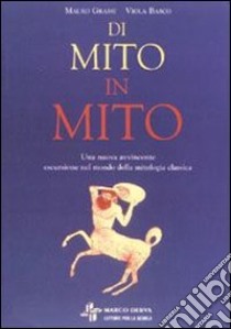 Di mito in mito. Per la Scuola media libro di Grassi Mauro, Basco Viola