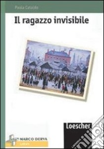 Il ragazzo invisibile libro di Cataldo Paola