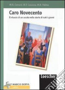 Caro Novecento. Il vissuto di un secolo nelle storie di tutti i giorni libro di Cetroni Maria Rosaria, Cocozza Maria Teresa, Palma Maria Rosaria