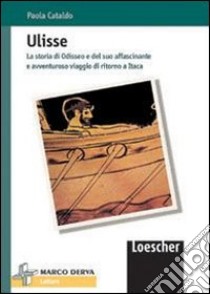 Ulisse. La storia di Odisseo. Con espansione online libro di Cataldo Paola