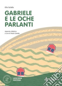 Gabriele e le oche parlanti libro di Scialla Elio