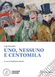 Uno, nessuno e centomila. Con e-book. Con espansione online libro di Pirandello Luigi; Morelli G. (cur.)