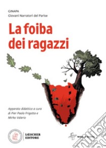 Foiba dei ragazzi (La) libro di GINAPA. Giovani narratori del Parise