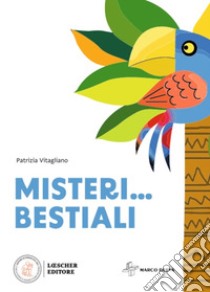 MISTERI... BESTIALI libro di VITAGLIANO PATRIZIA  