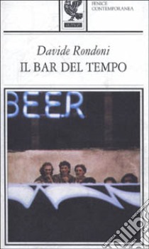 Il bar del tempo libro di Rondoni Davide