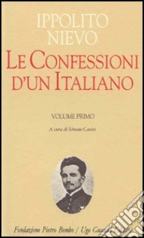 Le confessioni di un italiano libro di Nievo Ippolito; Casini S. (cur.)