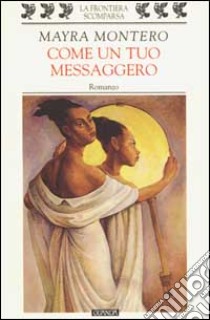 Come un tuo messaggero libro di Montero Mayra