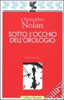 Sotto l'occhio dell'orologio libro di Nolan Christopher