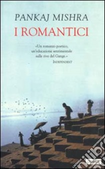 I romantici libro di Mishra Pankaj