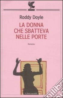 La donna che sbatteva nelle porte libro di Doyle Roddy