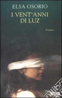 I vent'anni di Luz libro di Osorio Elsa