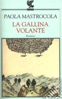 La gallina volante libro di Mastrocola Paola