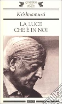 La luce che è in noi libro di Krishnamurti Jiddu