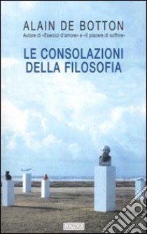 Le consolazioni della filosofia libro di Botton Alain de