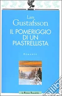 Il pomeriggio di un piastrellista libro di Gustafsson Lars