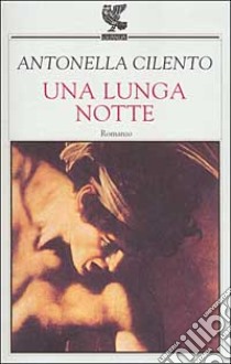 Una lunga notte libro di Cilento Antonella