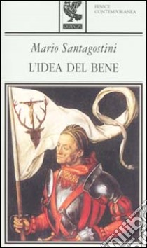 L'idea del bene libro di Santagostini Mario