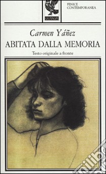 Abitata dalla memoria. Testo originale a fronte libro di Yáñez Carmen