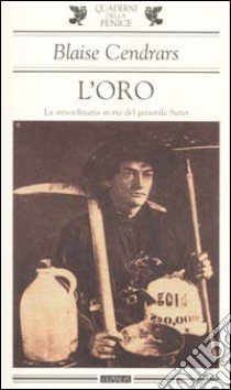 L'oro. La straordinaria storia del generale Suter libro di Cendrars Blaise