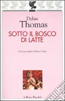 Sotto il bosco di latte libro di Thomas Dylan