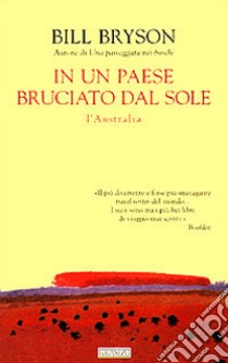 In un paese bruciato dal sole. L'Australia libro di Bryson Bill