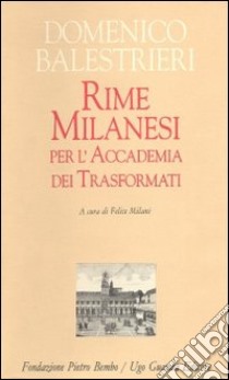 Rime Milanesi per l'Accademia dei trasformati libro di Balestrieri Domenico; Milani F. (cur.)