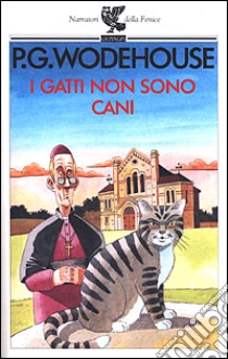 I gatti non sono cani libro di Wodehouse Pelham G.