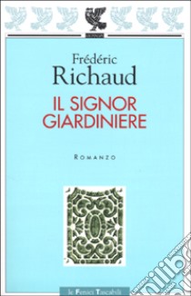 Il signor giardiniere libro di Richaud Frédéric