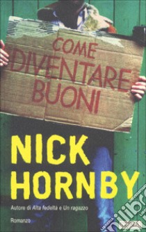 Come diventare buoni libro di Hornby Nick