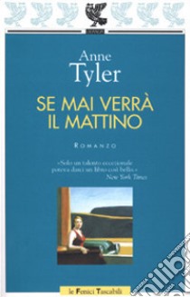 Se mai verrà il mattino libro di Tyler Anne