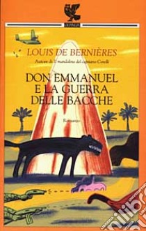 Don Emmanuel e la guerra delle bacche libro di Bernières Louis de