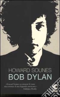 Bob Dylan libro di Sounes Howard