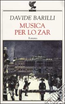 Musica per lo zar libro di Barilli Davide