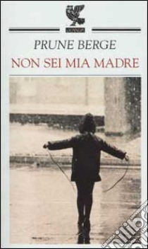 Non sei mia madre libro di Berge Prune